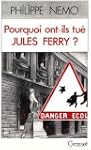 Pourquoi ont-ils tu� Jules Ferry?