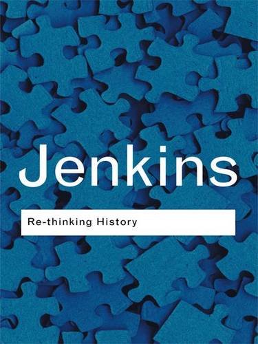 Rethinking History (Routledge Classics), by Keith Jenkins