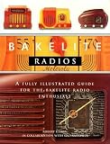 Bakelite Radios: A Fully Illustrated Guide For The Bakelite Radio Enthusiast