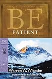 Be Patient (Job): Waiting on God in Difficult Times (The BE Series Commentary)