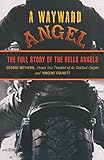 Wayward Angel: The Full Story Of The Hells Angels