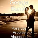 George Bunch Para Los Arboles Abandono