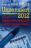 Produkt-Bild: Unzensiert 2012: Was die Massenmedien Ihnen verschweigen