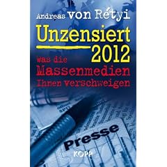 Unzensiert 2012: Was die Massenmedien Ihnen verschweigen