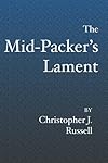 The Mid-Packer's Lament: A collection of running stories with a view from the middle of the pack