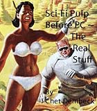 Sci-Fi Pulp Before PC - The Real Stuff Illustrated