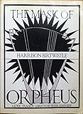 The mask of Orpheus : an opera in three acts