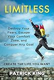 Limitless: Destroy Your Fears, Escape Your Comfort Zone, and Conquer Any Goal - Create The Life You Want