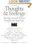 Thoughts & Feelings: Taking Control of Your Moods and Your Life: A Workbook of Cognitive Behavioral Techniques