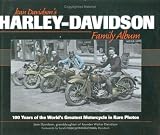 Harley-Davidson Family Album: 100 Years of the World's Greatest Motorcycle in Rare Photos