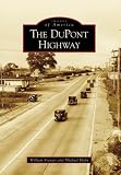 Dupont Highway, The, DE (IMG) (Images of America (Arcadia Publishing))