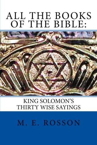 All the Books of the Bible:: King Solomon's Thirty Wise Sayings