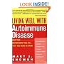 Living Well with Autoimmune Disease: What Your Doctor Doesn't Tell You...That You Need to Know
