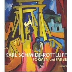 Karl Schmidt-Rottluff - Formen und Farbe: Katalogbuch zur Ausstellung in Berlin, 25.5.2007-5.8.2007, Kunstforum