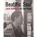 Beatific Souls: Jack Kerouac's On the Road