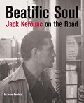 Beatific Souls: Jack Kerouac's On the Road
