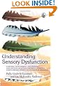 Understanding Sensory Dysfunction: Learning, Development and Sensory Dysfunction in Autism Spectrum Disorders, ADHD, Learning Disabilities and Bipolar Disorder