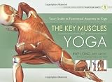 The Key Muscles of Yoga: Your Guide to Functional Anatomy in Yoga (Scientific Keys)