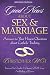 Good News About Sex and Marriage: Answers to Your Honest Questions About Catholic Teaching