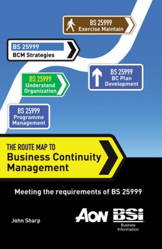 The Route Map to Business Continuity Management: Meeting the requirements of BS 25999
