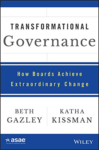 Transformational Governance: How Boards Achieve Extraordinary Change (ASAE/Jossey-Bass Series)