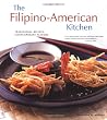 The Filipino-American Kitchen: Traditional Recipes, Contemporary Flavors