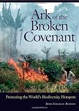 Ark of the Broken Covenant: Protecting the Worlds Biodiversity Hotspots (Issues in Comparative Public Law)