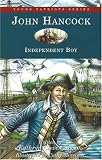 John Hancock: Independent Boy (Young Patriots series)