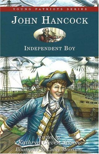 John Hancock: Independent Boy (Young Patriots series)