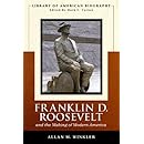 Franklin Delano Roosevelt and the Making of Modern America (Library of American Biography Series)