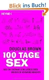 100 Tage Sex: Wie ein Ehepaar sein Liebesleben wieder in Schwung brachte: Wie eine Ehepaar sein Liebesleben wieder in Schwung brachte