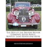 The Best of the British Motor Company: Rolls-Royce, Bentley, Land Rover and More'
