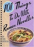 101 Things to Do with Ramen Noodles