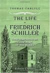 The Life of Friedrich Schiller, Comprehending an Examination of His Works: Centenary Edition