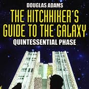 The Hitchhiker's Guide to the Galaxy, The Quintessential Phase (Dramatized) | Douglas Adams