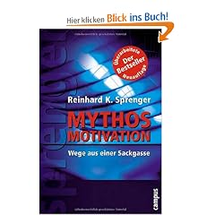 Mythos Motivation: Wege aus einer Sackgasse