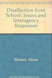 Disaffection from school : issues and interagency responses : an annotated bibliography and literature review on absenteeism and disruption and on the responses of schools and other agencies to these 