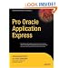 Pro Oracle Application Express (Expert's Voice in Oracle)