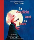 Im Mondlicht tanzt ein Traum: Die sch&ouml;nsten Geschichten und Gedichte zur Guten Nacht - Senta Berger, Sophie Schmid