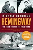 Hemingway : the 1930s through the final years