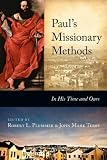 Pauls Missionary Methods: In His Time and in Ours