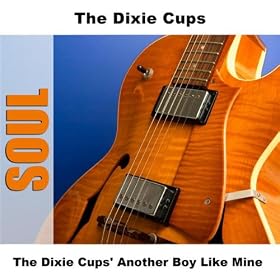 The Dixie Cups' Another Boy Like Mine