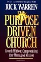The Purpose-Driven Church: Growth Without Compromising Your Message & Mission