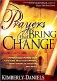 Prayers That Bring Change: Power-filled prayers that give hope, heal relationships, bring financial freedom and more!