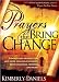 Prayers That Bring Change: Power-filled prayers that give hope, heal relationships, bring financial freedom and more!