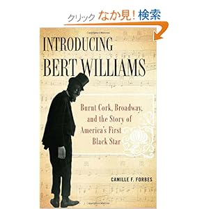 【クリックでお店のこの商品のページへ】Introducing Bert Williams: Burnt Cork, Broadway, and the Story of America’s First Black Star: Camille F. Forbes: 洋書