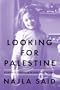 Looking for Palestine: Growing Up Confused in an Arab-American Family