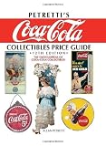 Petrettis Coca-Cola Collectibles Price Guide: The Encyclopedia of Coca-Cola Collectibles