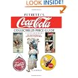 Petretti's Coca-Cola Collectibles Price Guide: The Encyclopedia of Coca-Cola Collectibles by Allan Petretti