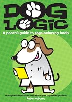 Click to Download Free Kindle Book -> Dog Logic a pooches guide to dogs behaving badly